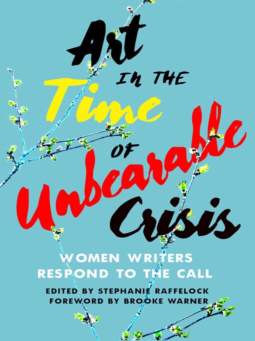 Title details for Art in the Time of Unbearable Crisis by Stephanie Raffelock - Available